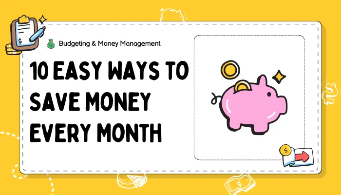 10 Easy Ways to Save Money Every Month