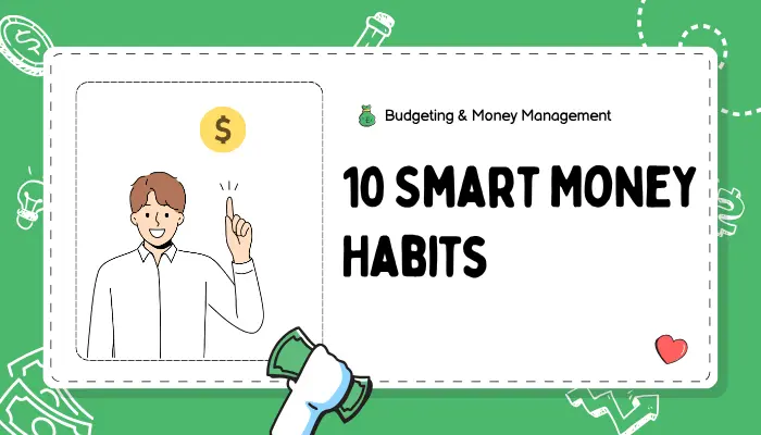 10 Smart Money Habits That Can Improve Your Finances