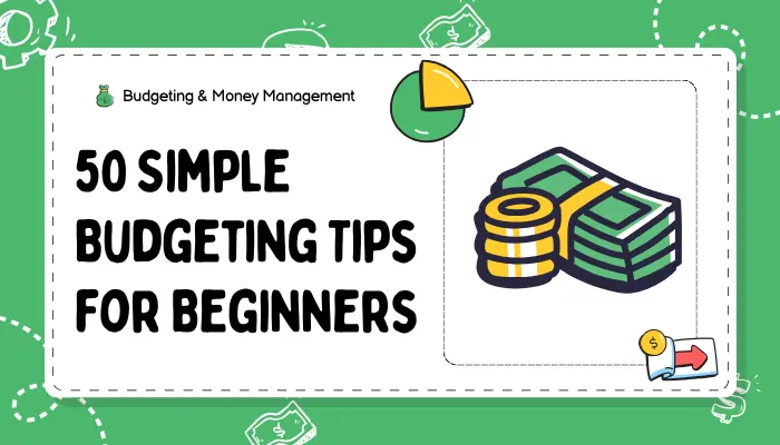 50 Simple Budgeting Tips for Beginners That Actually Work