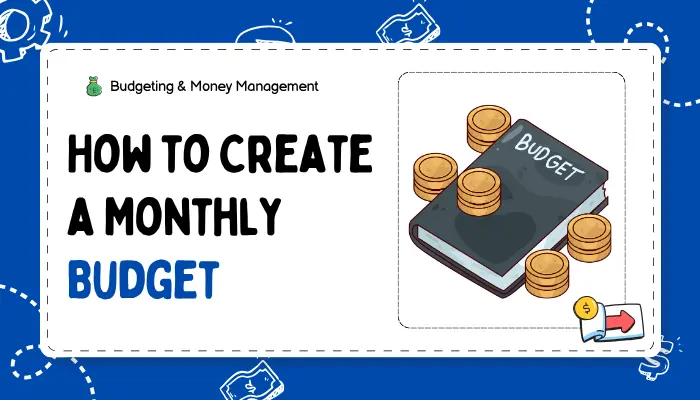 How to Create a Monthly Budget That Actually Works